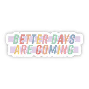 Brand of Bliss Better Days Are Coming Lettering Sticker