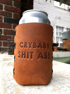 Brand of Bliss Crybaby Shit Ass Leather Can Cooler - koozie