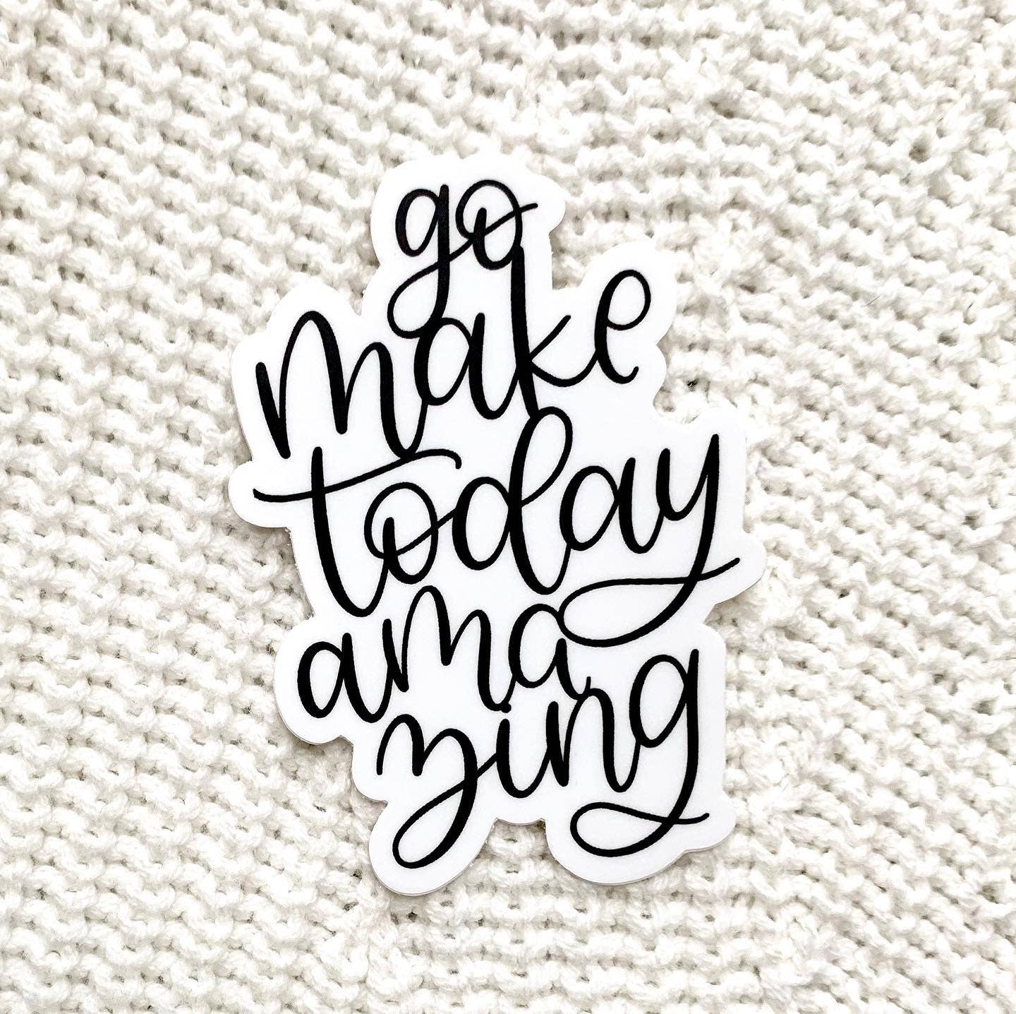 Brand of Bliss Go Make Today Amazing Sticker 3x3in.