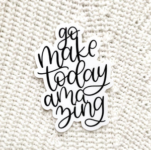 Brand of Bliss Go Make Today Amazing Sticker 3x3in.