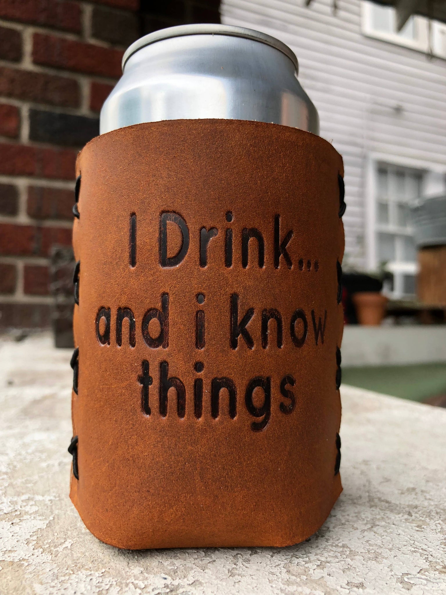 Brand of Bliss I Drink..& I Know Things Leather Can Cooler - Koozie