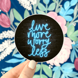 Brand of Bliss Live More Worry Less Neon Sticker 3x3in.