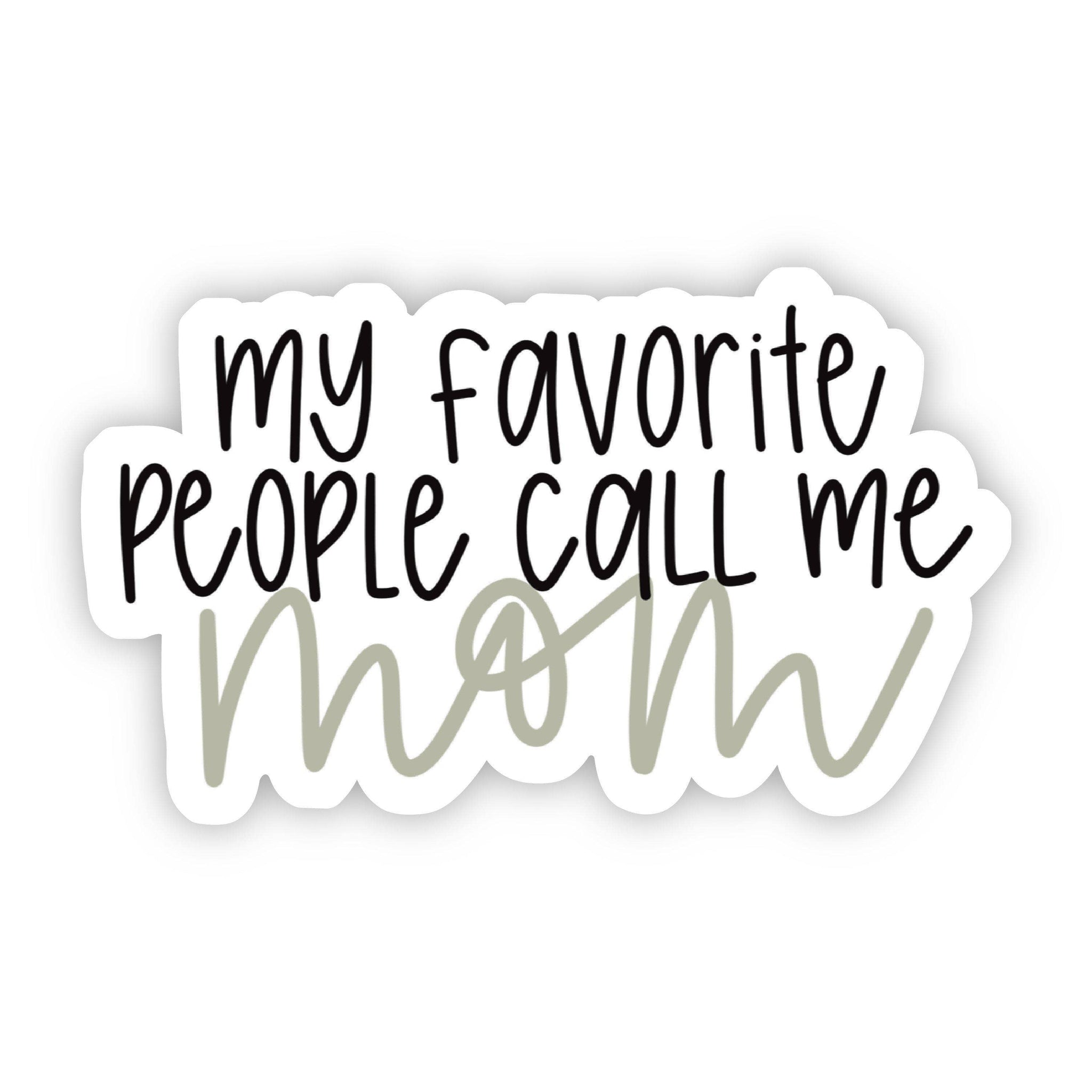 Brand of Bliss My Favorite People Call Me Mom Lettering Sticker