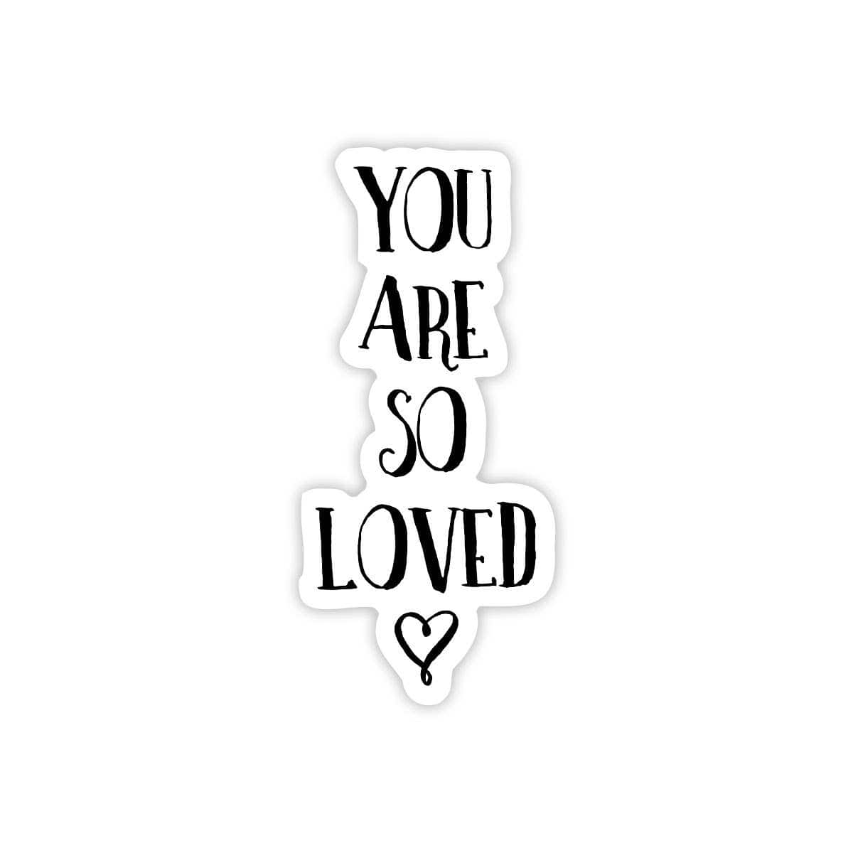 Brand of Bliss You Are So Loved - Valentine's Day Sticker